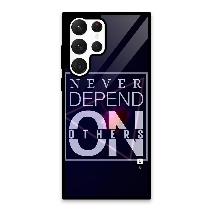 Never Depend On Others Glass Back Case for Galaxy S22 Ultra 5G