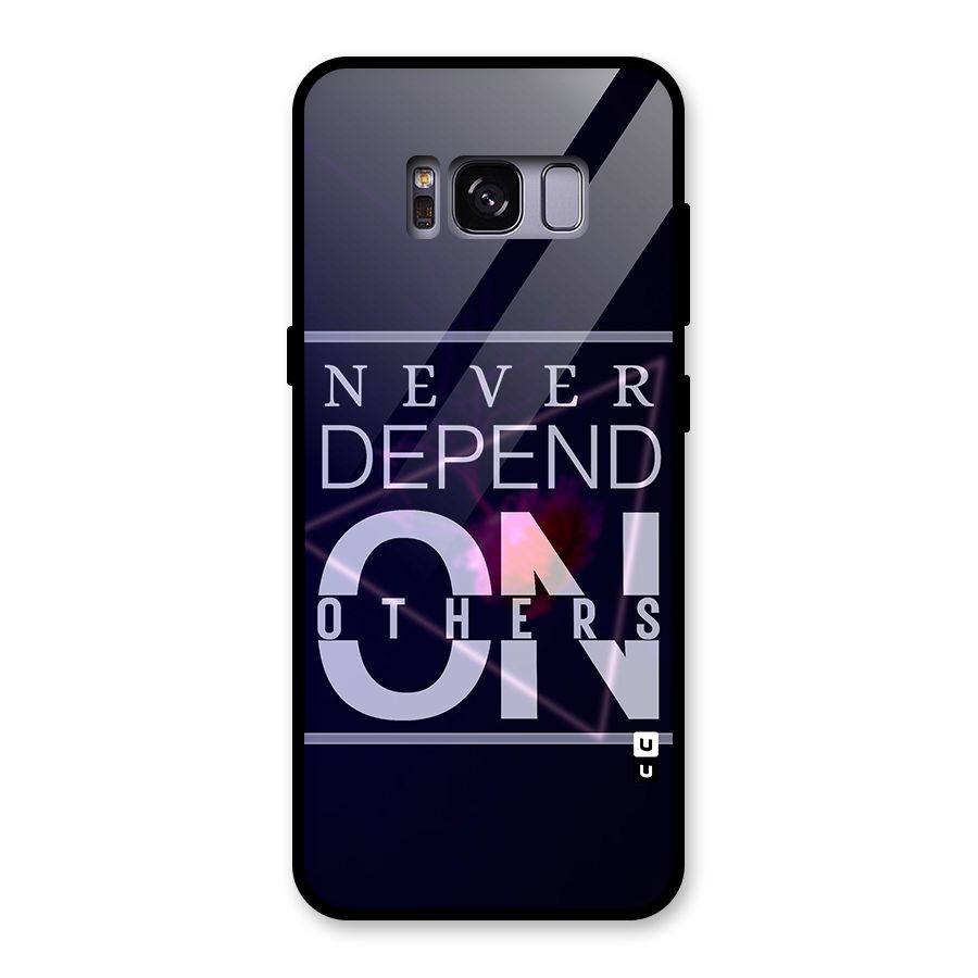 Never Depend On Others Glass Back Case for Galaxy S8