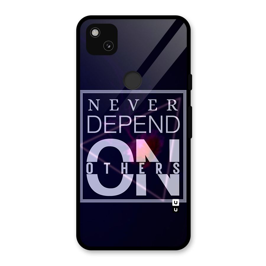 Never Depend On Others Glass Back Case for Google Pixel 4a