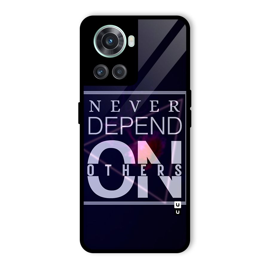 Never Depend On Others Glass Back Case for OnePlus 10R