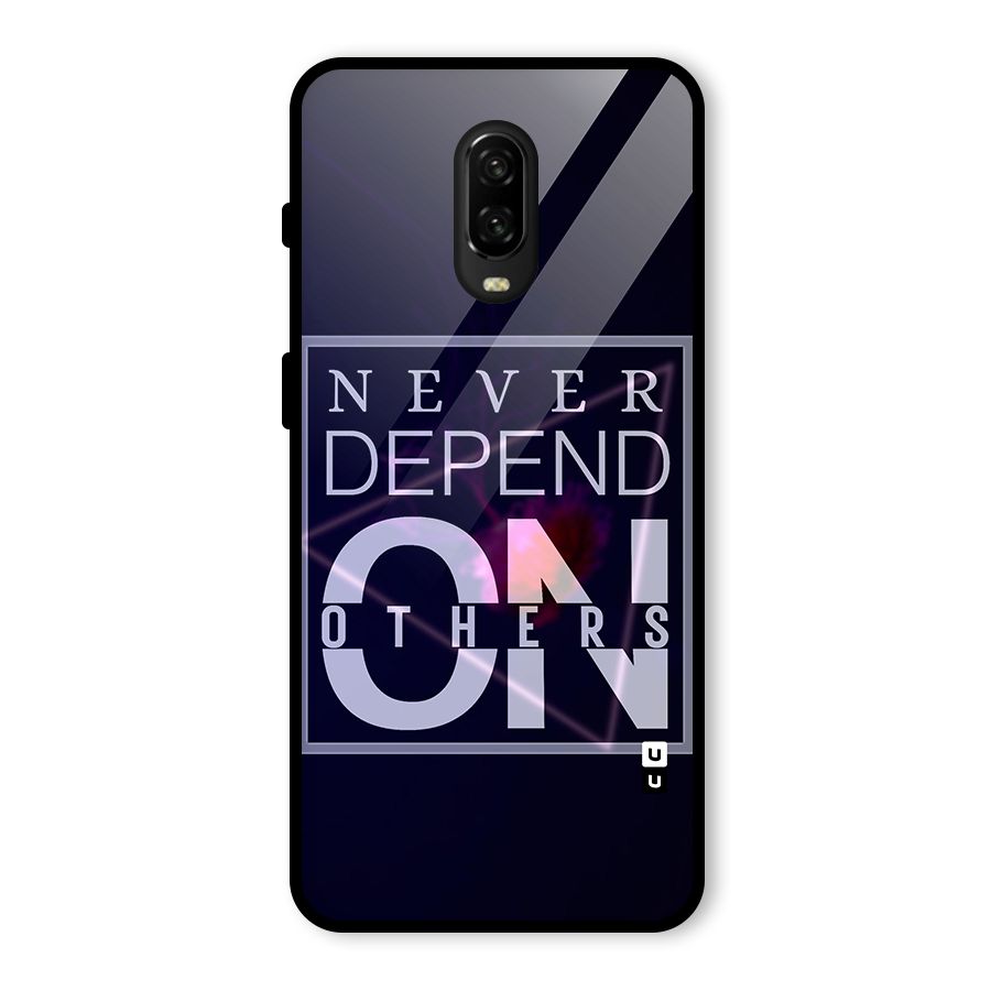 Never Depend On Others Glass Back Case for OnePlus 6T