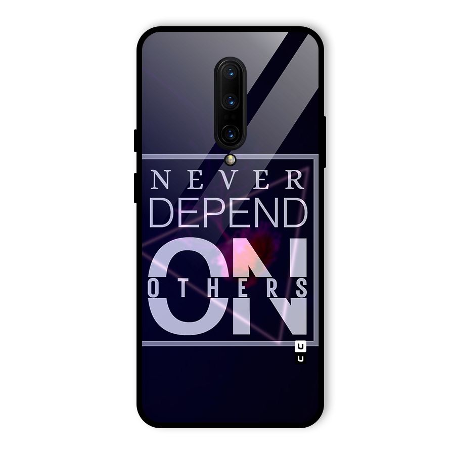 Never Depend On Others Glass Back Case for OnePlus 7 Pro