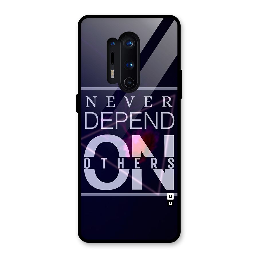 Never Depend On Others Glass Back Case for OnePlus 8 Pro