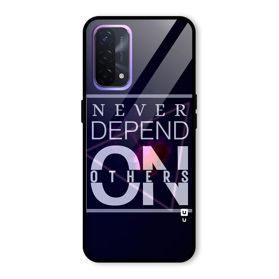 Never Depend On Others Glass Back Case for Oppo A74 5G