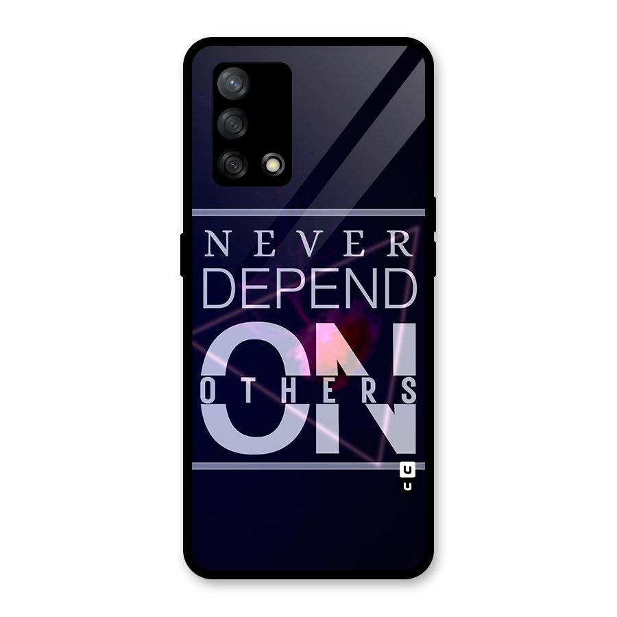 Never Depend On Others Glass Back Case for Oppo F19