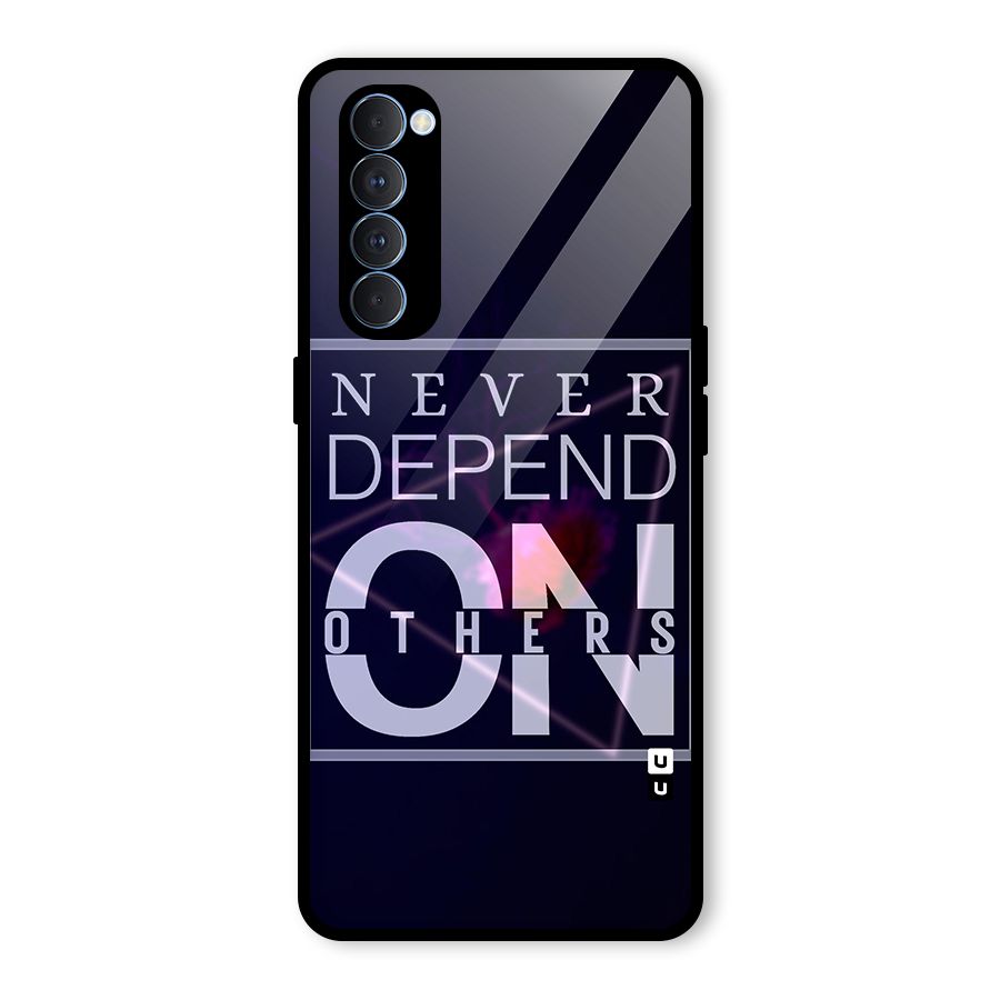 Never Depend On Others Glass Back Case for Oppo Reno4 Pro