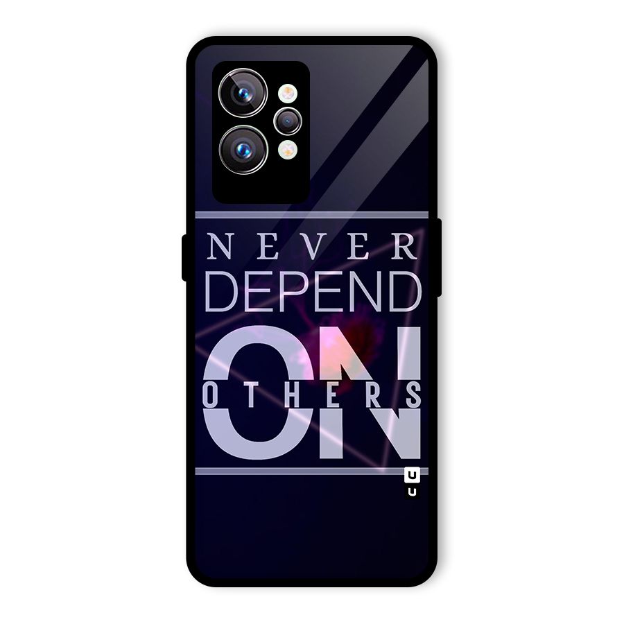 Never Depend On Others Glass Back Case for Realme GT2 Pro