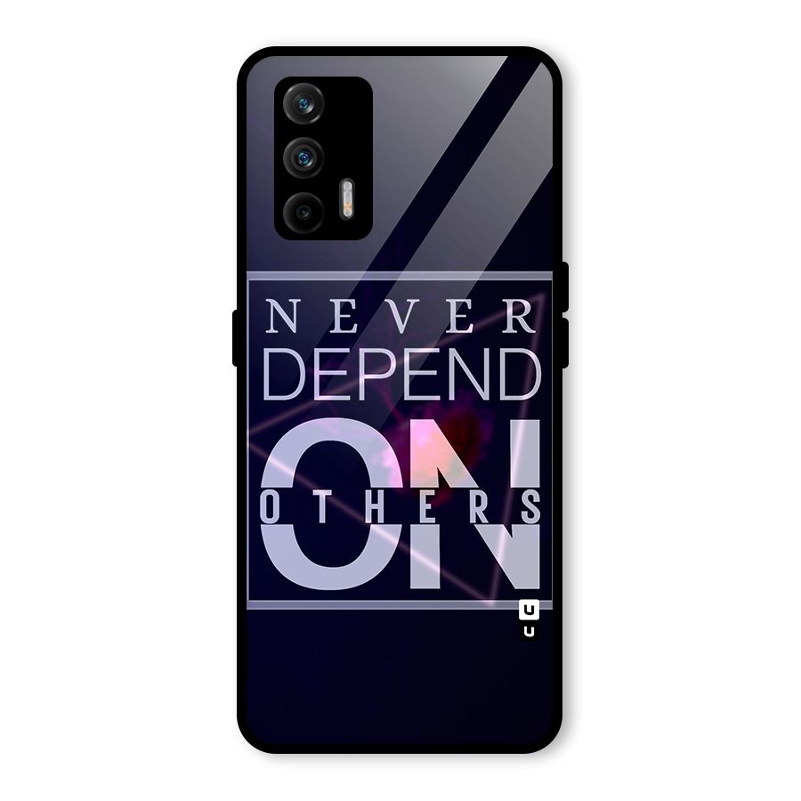 Never Depend On Others Glass Back Case for Realme X7 Max