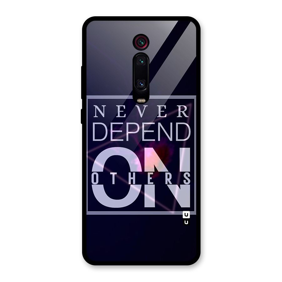 Never Depend On Others Glass Back Case for Redmi K20 Pro