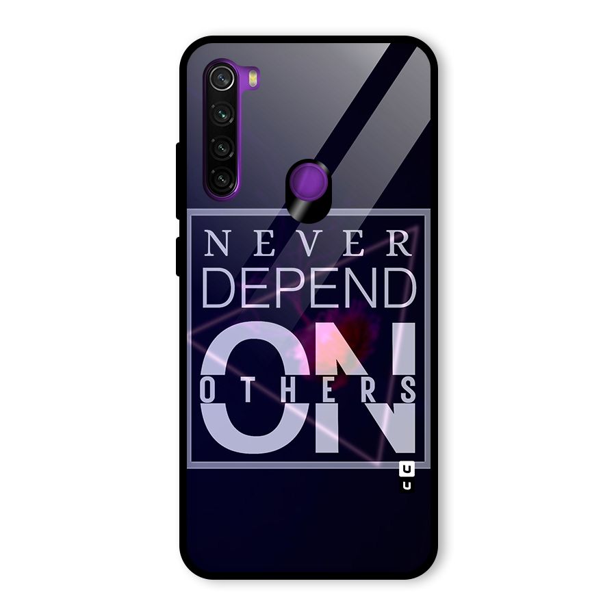 Never Depend On Others Glass Back Case for Redmi Note 8