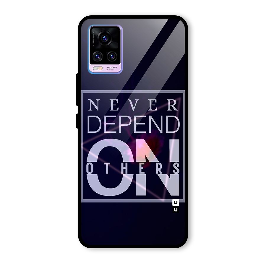 Never Depend On Others Glass Back Case for Vivo V20 Pro