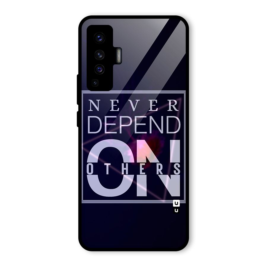 Never Depend On Others Glass Back Case for Vivo X50