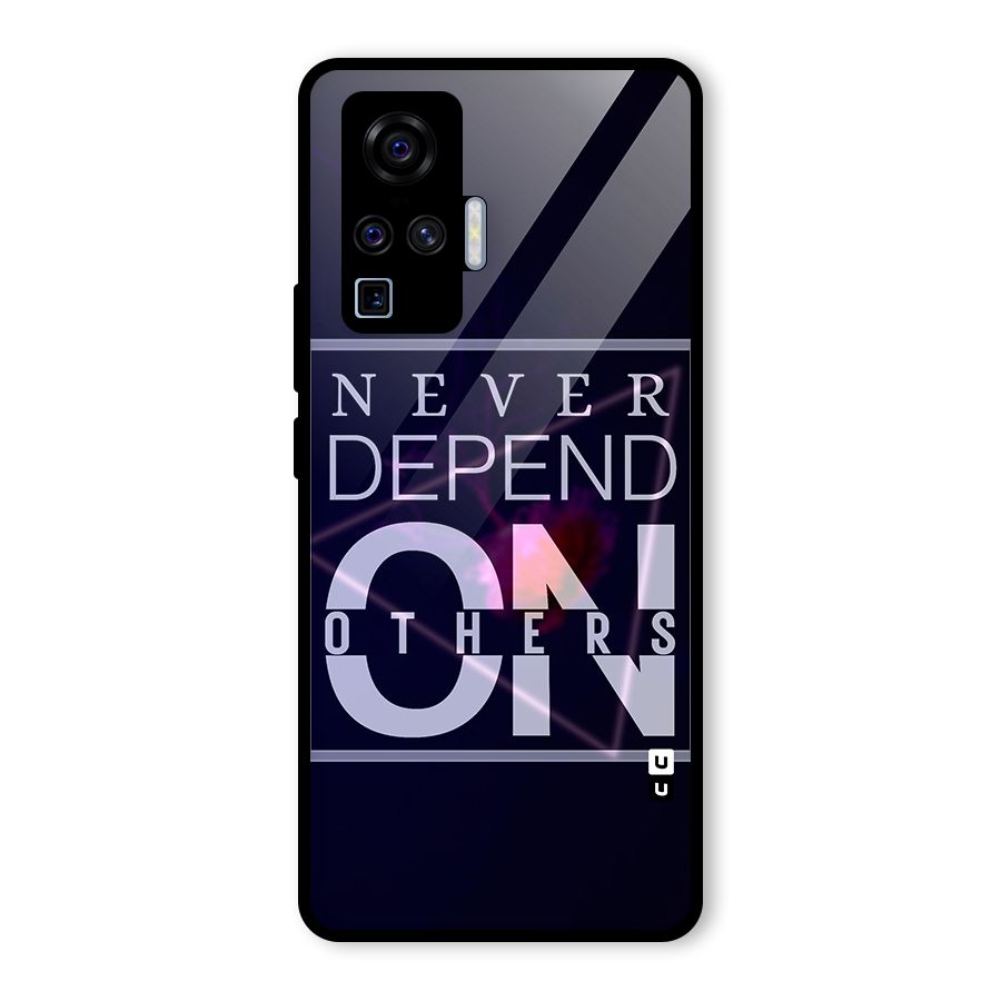 Never Depend On Others Glass Back Case for Vivo X50 Pro
