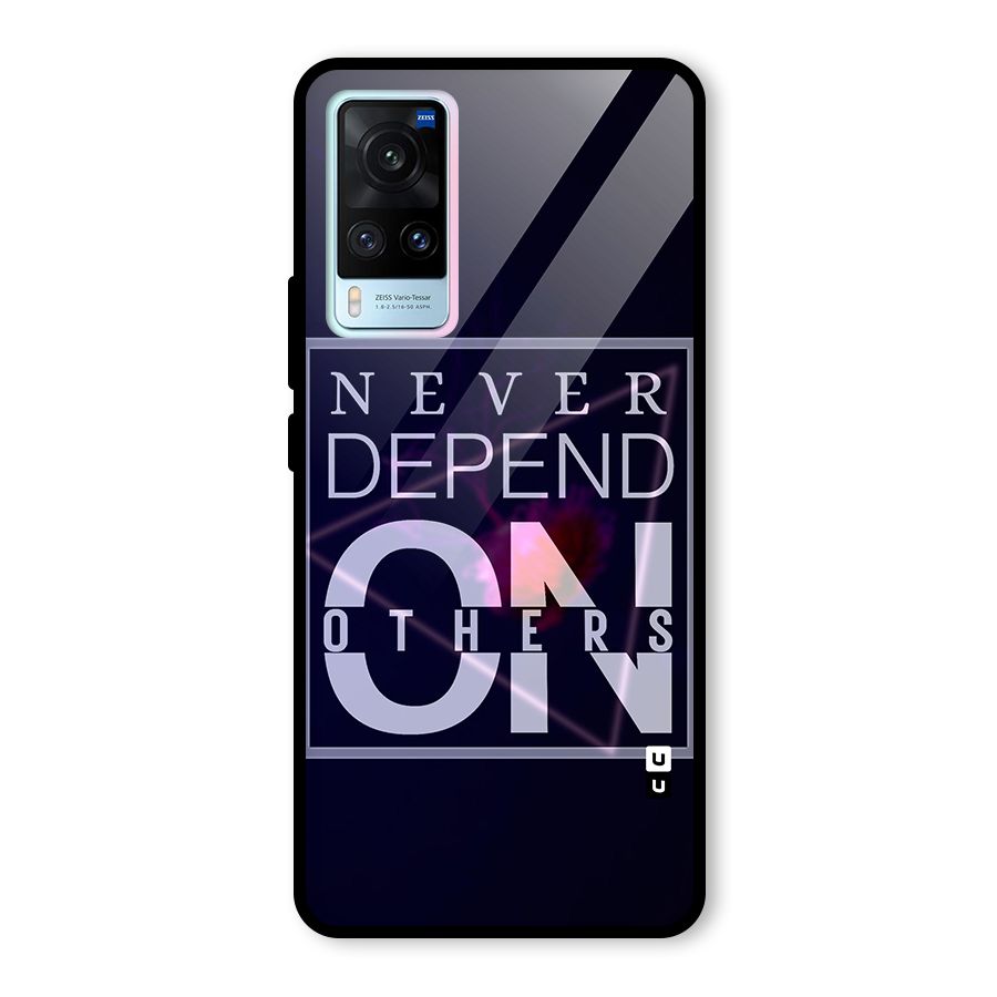 Never Depend On Others Glass Back Case for Vivo X60