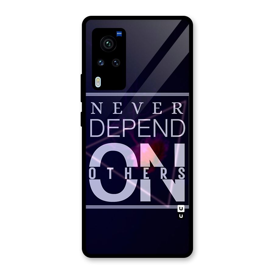 Never Depend On Others Glass Back Case for Vivo X60 Pro