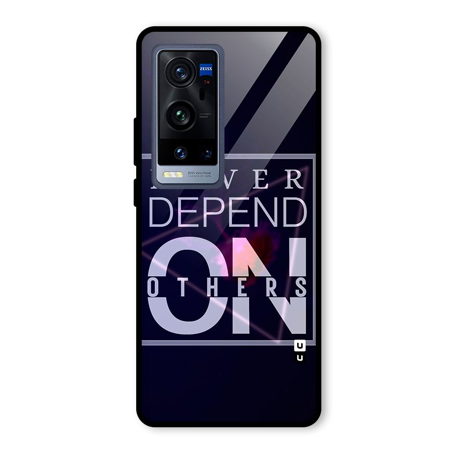 Never Depend On Others Glass Back Case for Vivo X60 Pro Plus