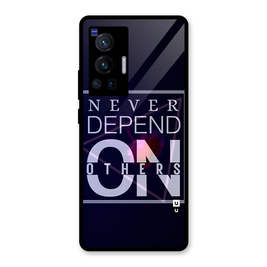 Never Depend On Others Glass Back Case for Vivo X70 Pro