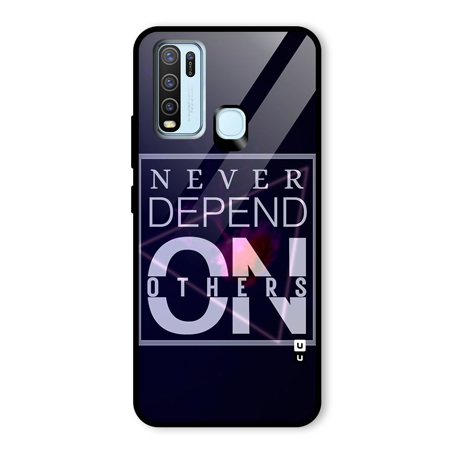 Never Depend On Others Glass Back Case for Vivo Y30