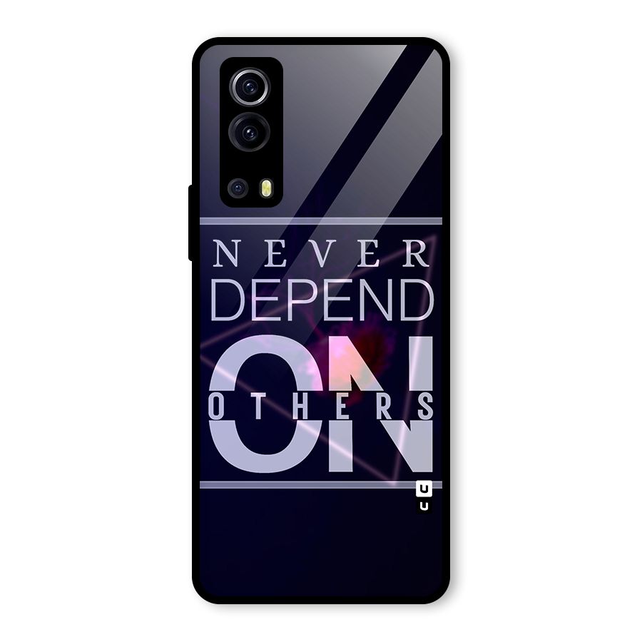 Never Depend On Others Glass Back Case for Vivo iQOO Z3