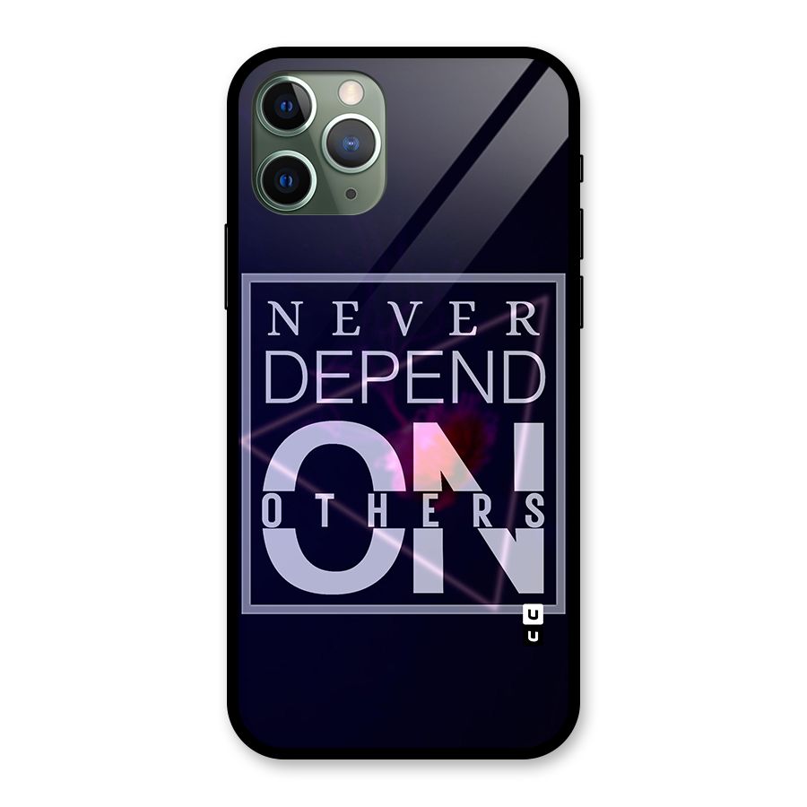Never Depend On Others Glass Back Case for iPhone 11 Pro