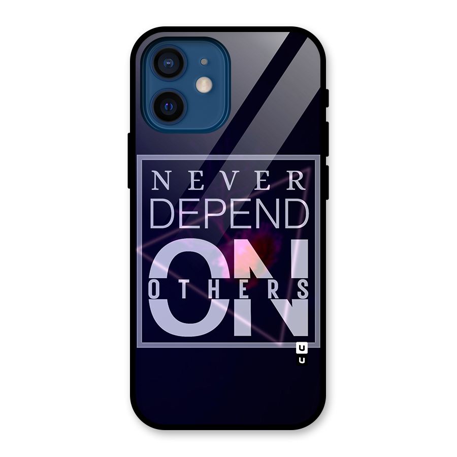 Never Depend On Others Glass Back Case for iPhone 12 Mini
