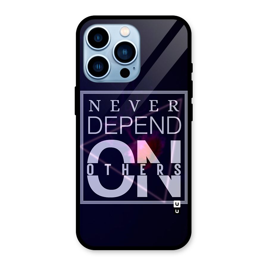 Never Depend On Others Glass Back Case for iPhone 13 Pro