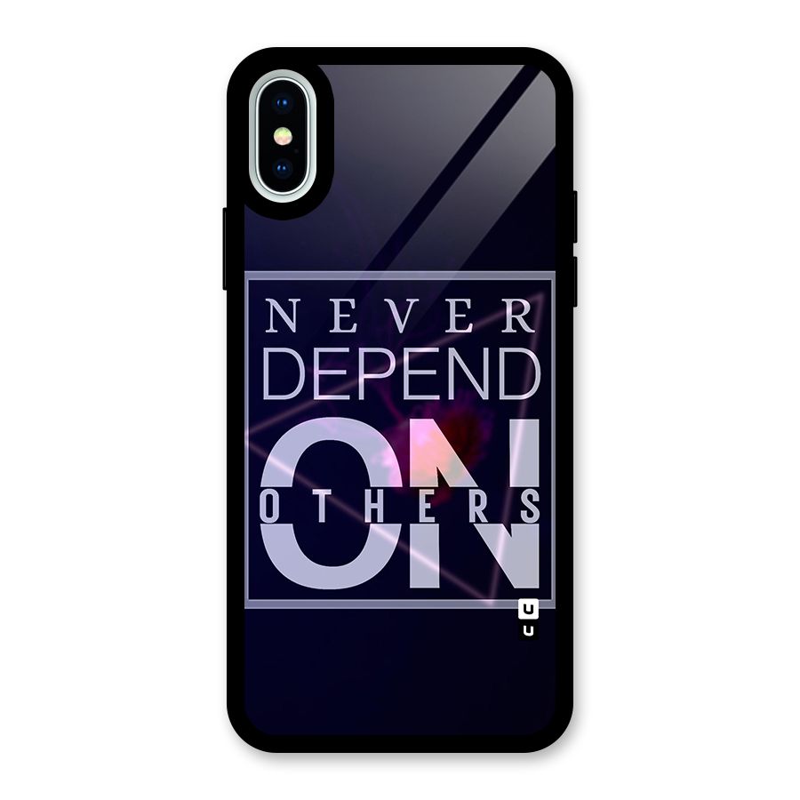 Never Depend On Others Glass Back Case for iPhone X