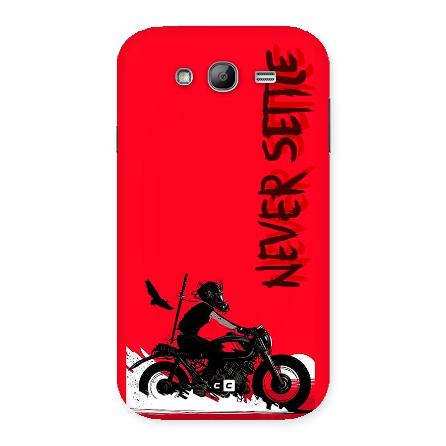 Never Settle Ride Back Case for Galaxy Grand Neo
