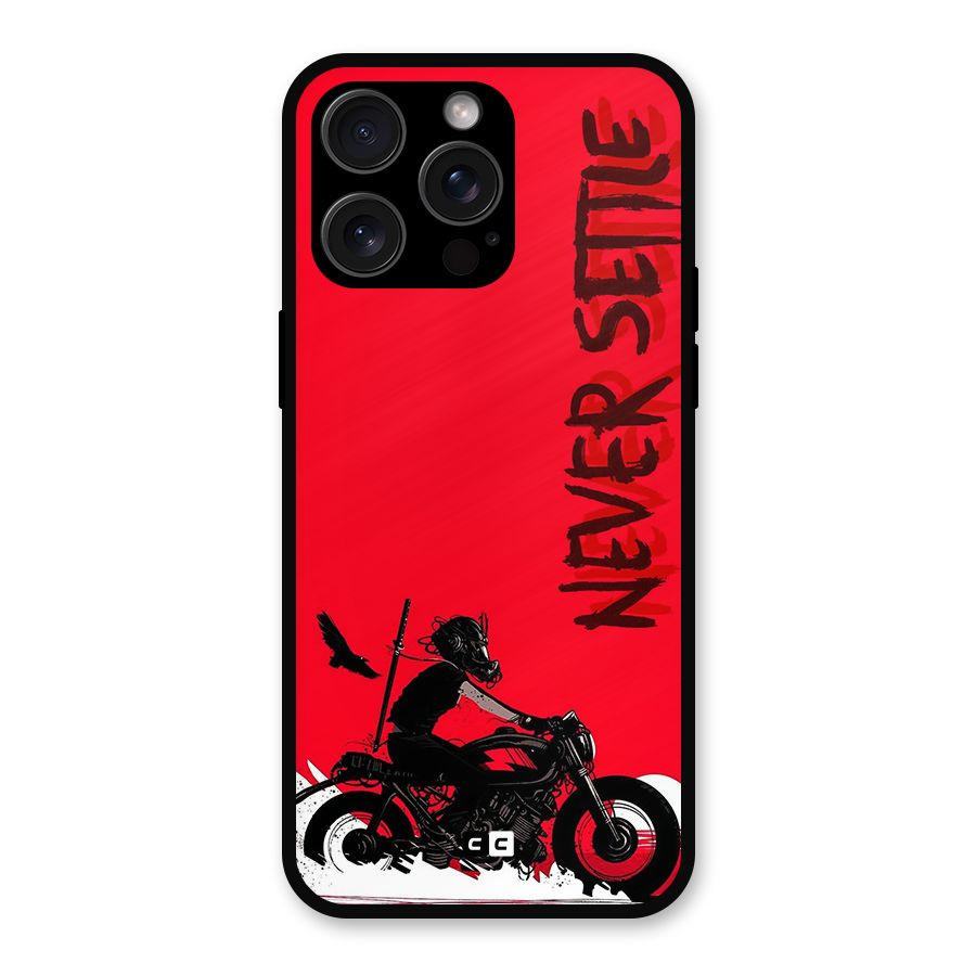 Never Settle Ride Metal Back Case for iPhone 15 Pro Max