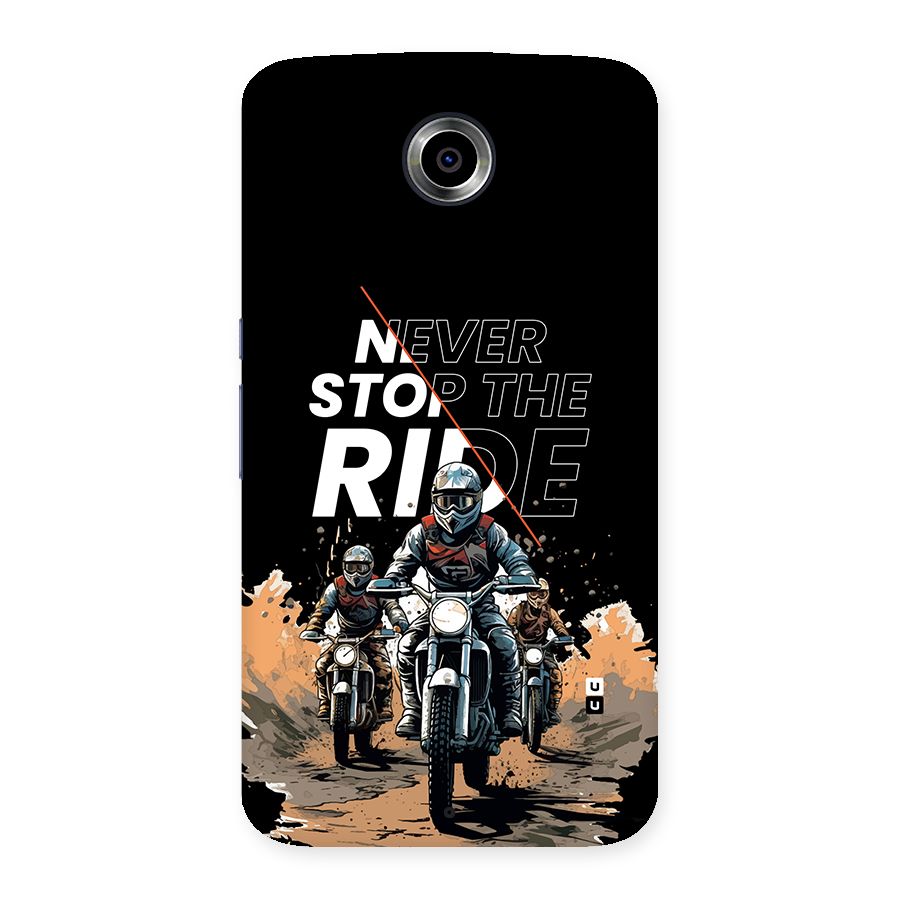 Never Stop ride Back Case for Google Nexus 6