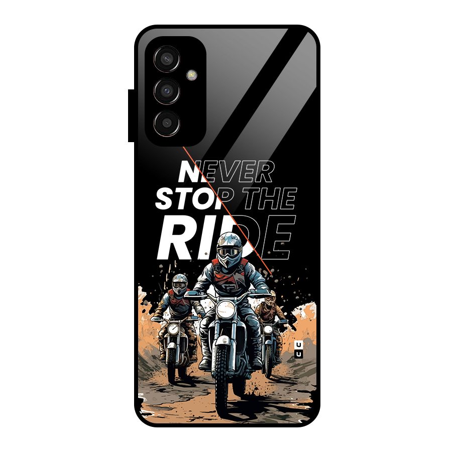 Never Stop ride Glass Back Case for Galaxy F13