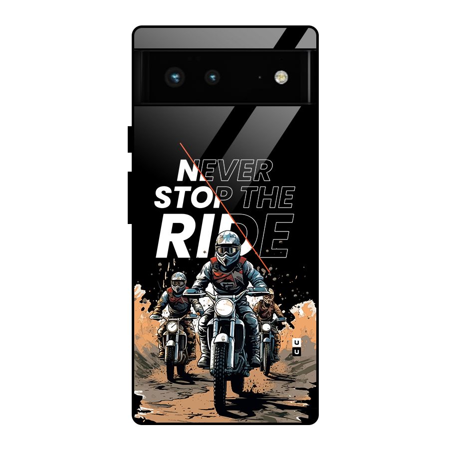 Never Stop ride Glass Back Case for Google Pixel 6
