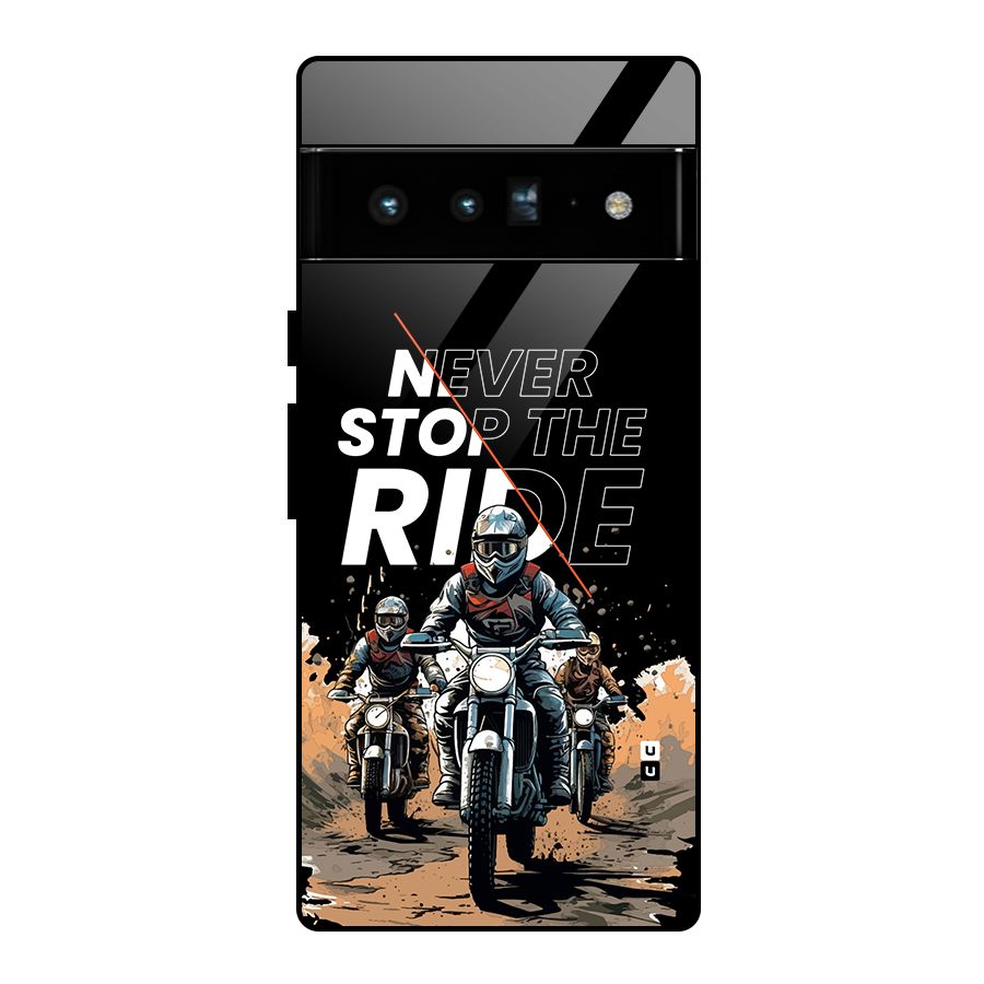 Never Stop ride Glass Back Case for Google Pixel 6 Pro