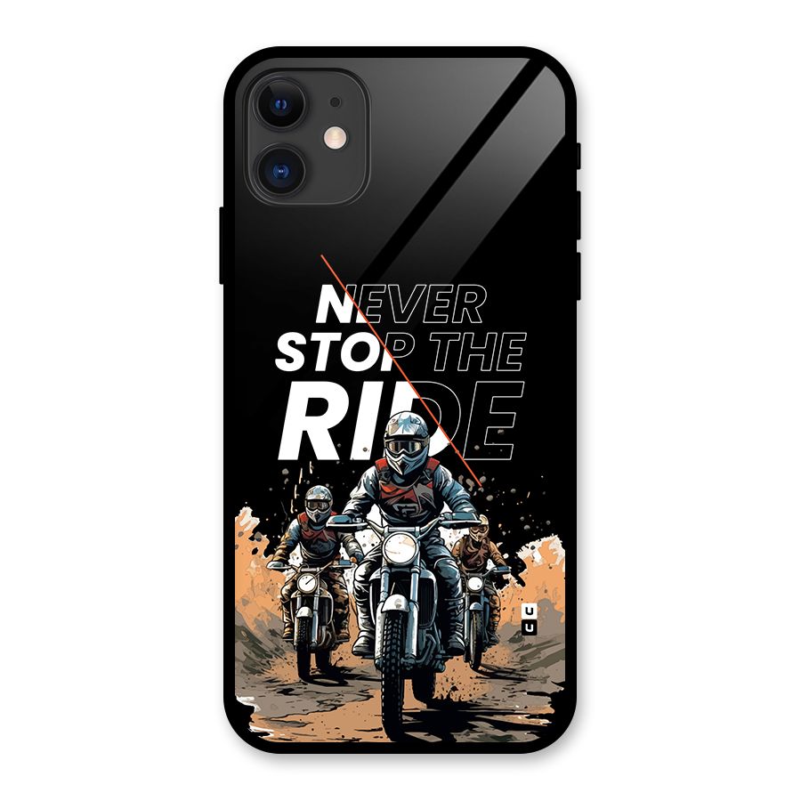 Never Stop ride Glass Back Case for iPhone 11