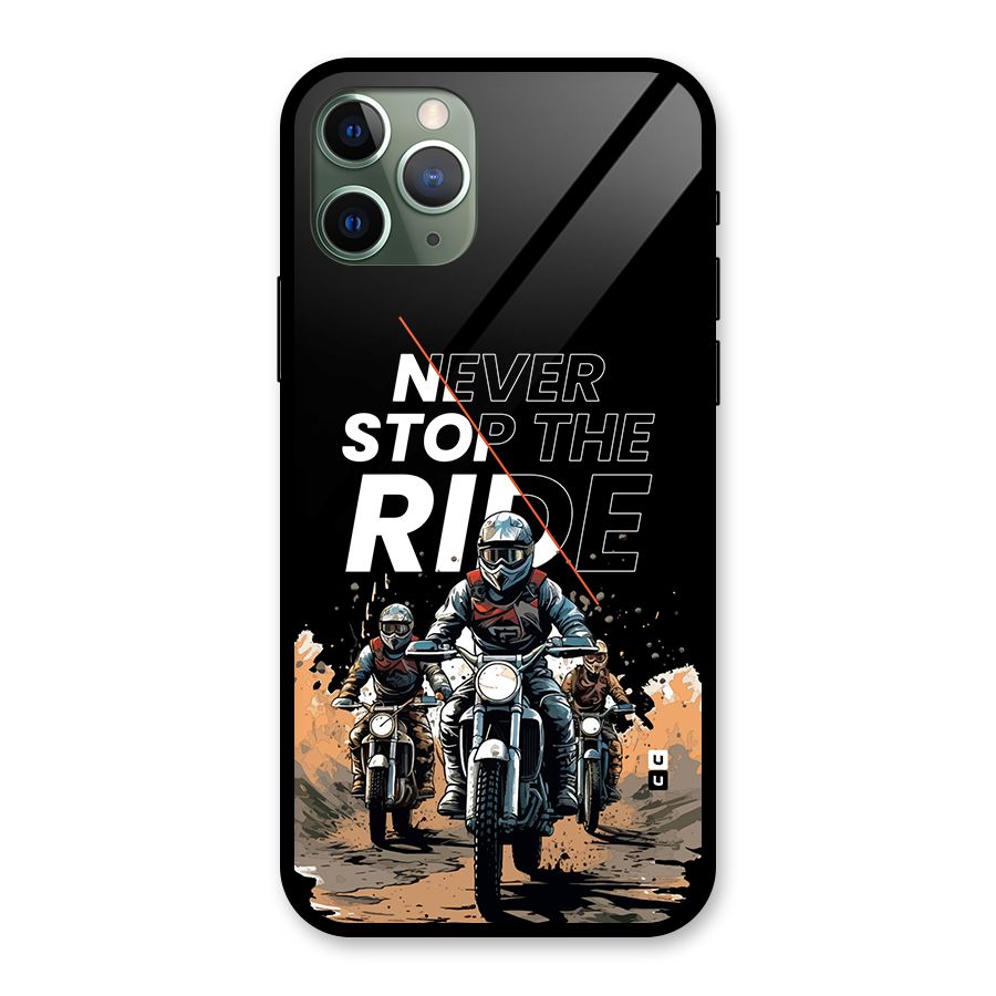 Never Stop ride Glass Back Case for iPhone 11 Pro