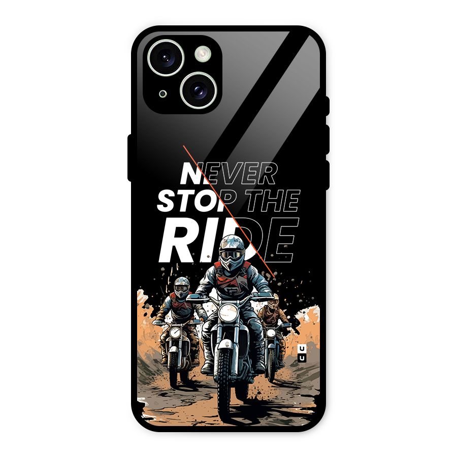 Never Stop ride Glass Back Case for iPhone 15 Plus