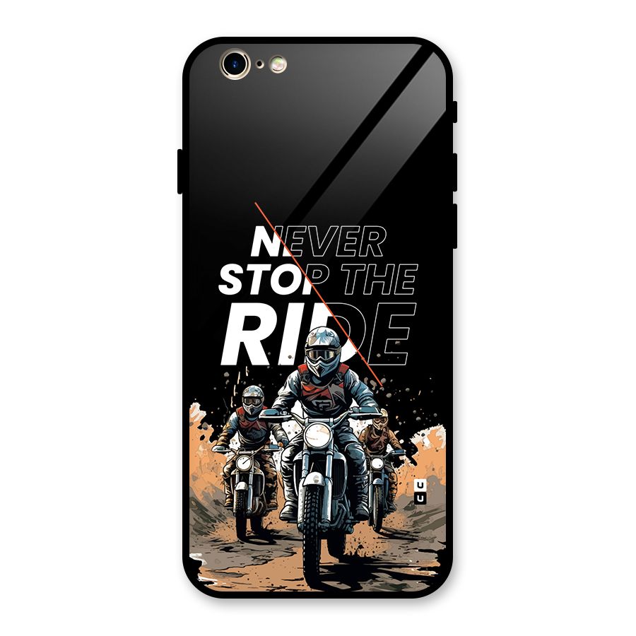 Never Stop ride Glass Back Case for iPhone 6 6S