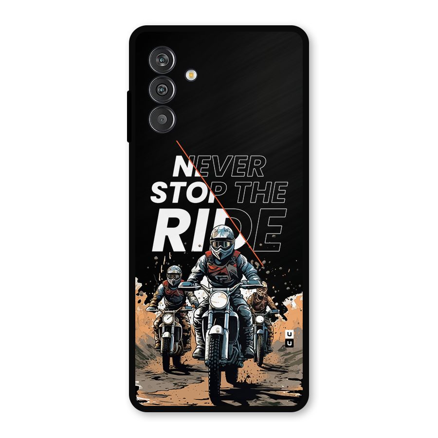 Never Stop ride Metal Back Case for Galaxy F13