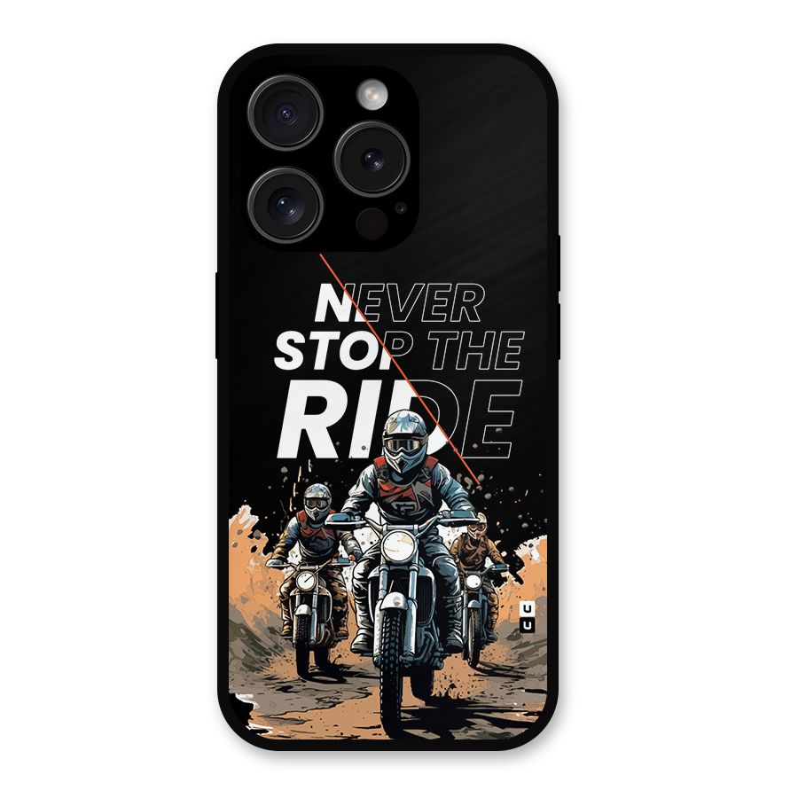 Never Stop ride Metal Back Case for iPhone 15 Pro