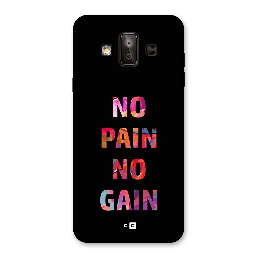 No Pain No Gain Back Case for Galaxy J7 Duo