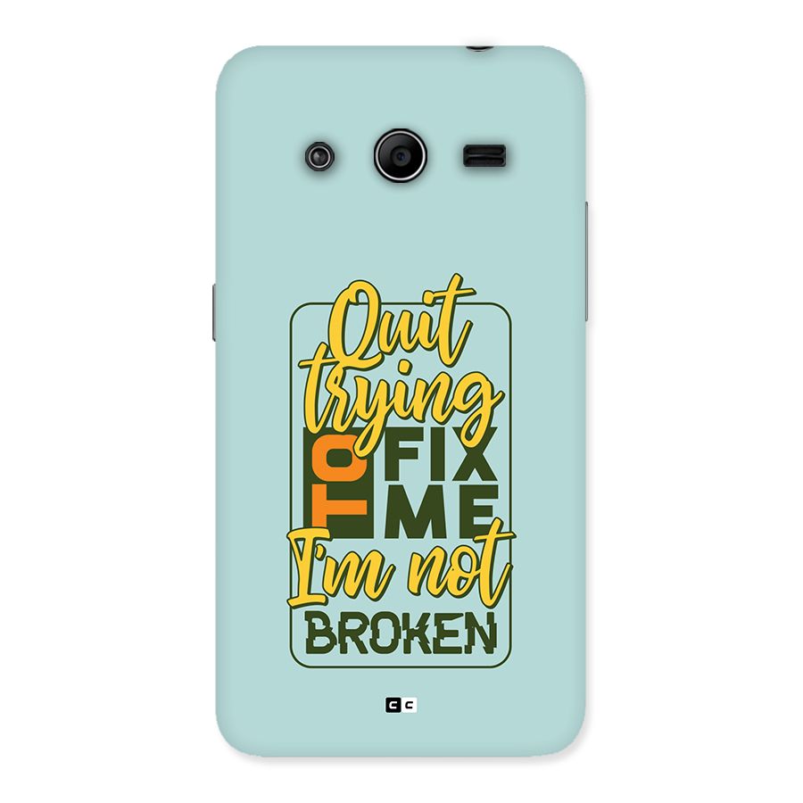 Not Broken Back Case for Galaxy Core 2
