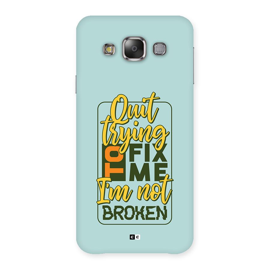 Not Broken Back Case for Galaxy E7