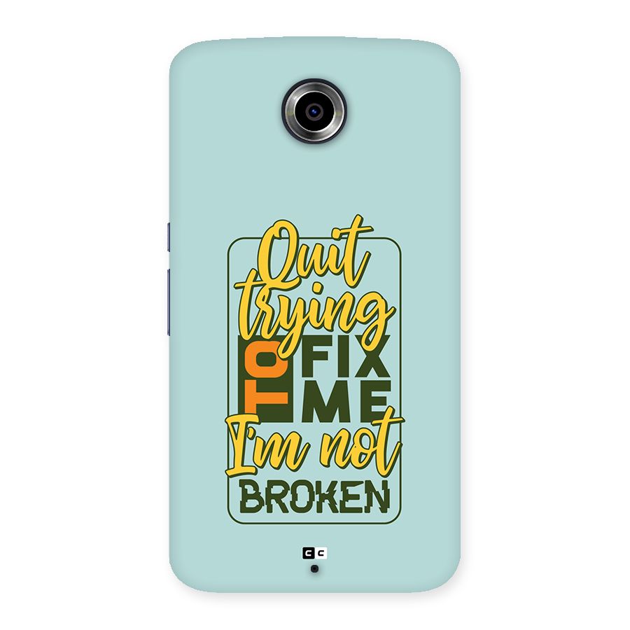 Not Broken Back Case for Google Nexus 6