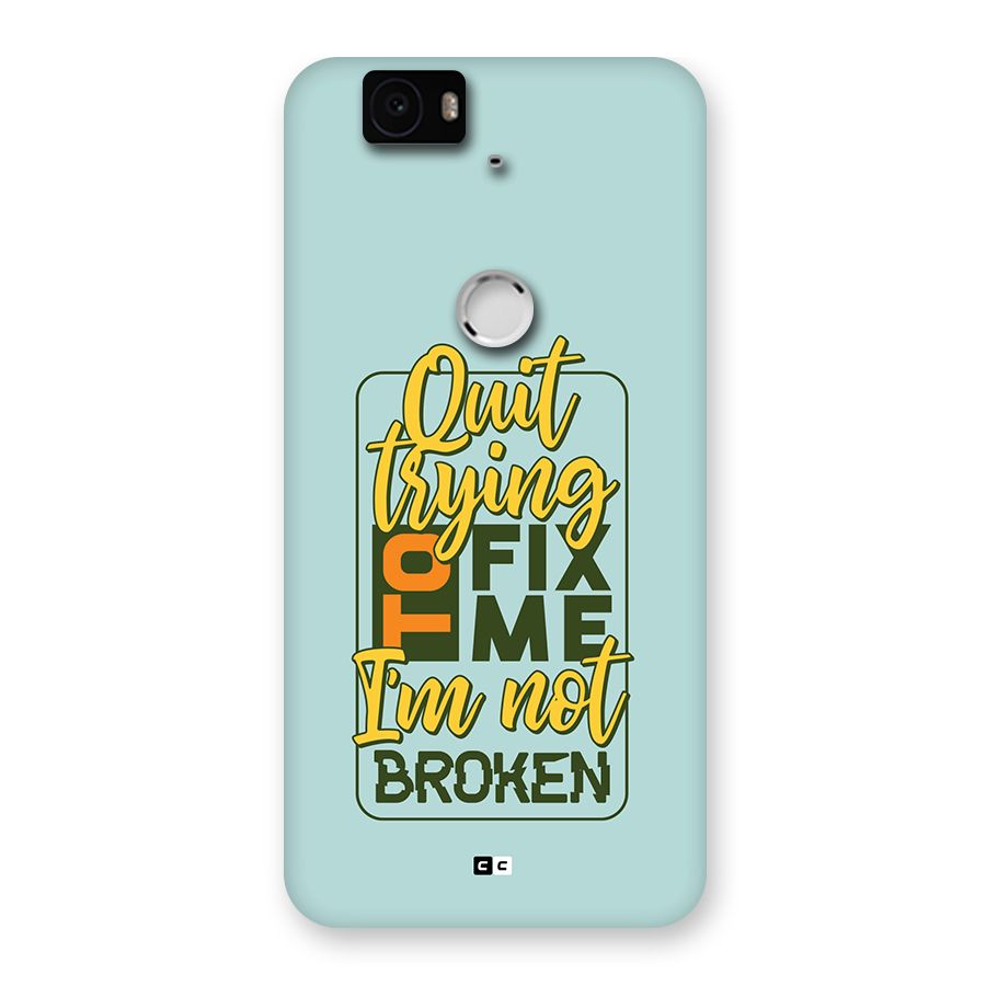 Not Broken Back Case for Google Nexus 6P
