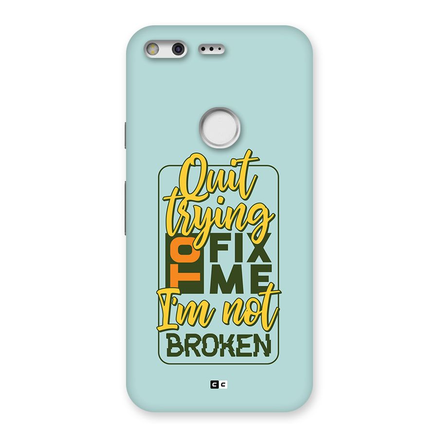 Not Broken Back Case for Google Pixel XL