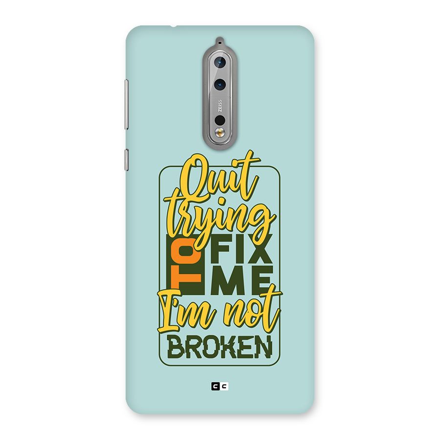 Not Broken Back Case for Nokia 8
