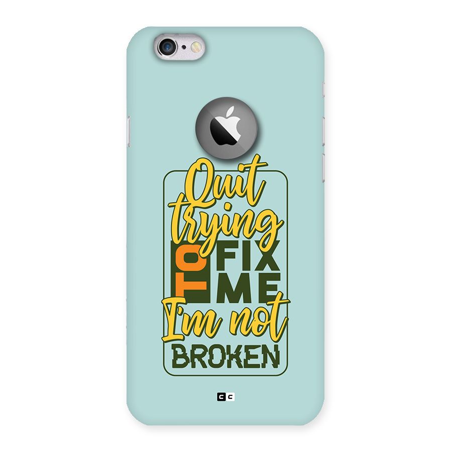 Not Broken Back Case for iPhone 6 Logo Cut