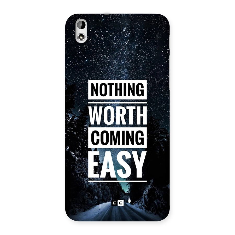 Nothing Worth Easy Back Case for Desire 816g