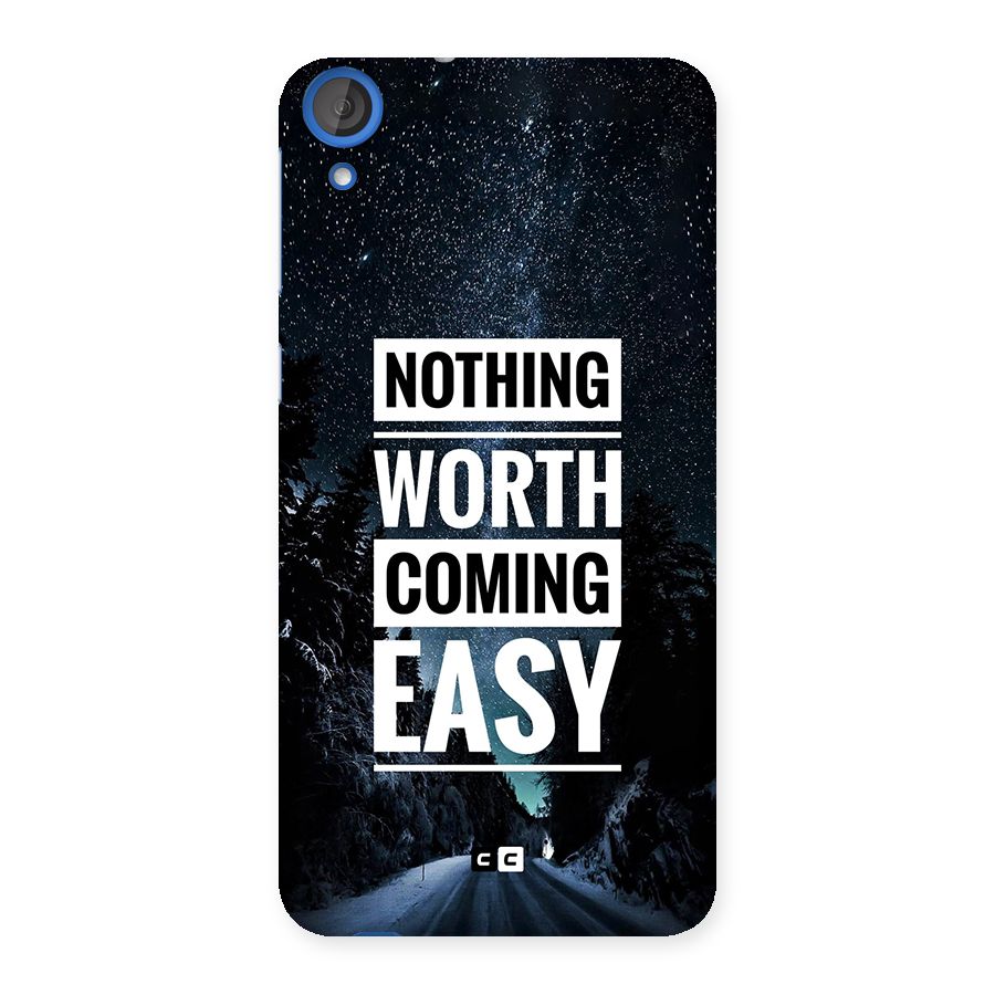Nothing Worth Easy Back Case for Desire 820