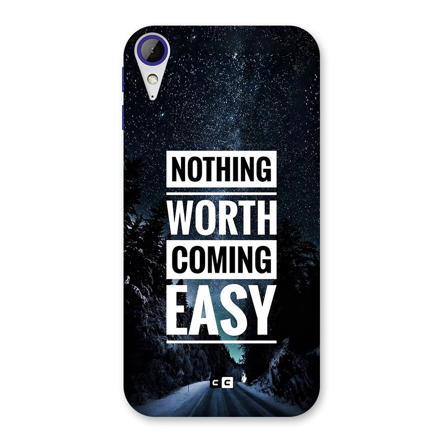 Nothing Worth Easy Back Case for Desire 830